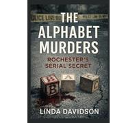 The Alphabet Murders: Rochester’s Serial Secret (Masks and Messages)