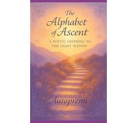 The Alphabet of Ascent: A Poetic Offering to the Light Within
