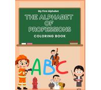 The Alphabet of Professions - My First Alphabet: From A to Z - A Coloring Journey Through Professions