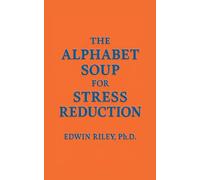 The Alphabet Soup For Stress Reduction