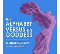 The Alphabet Versus the Goddess: The Conflict Between Word and Image