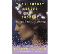 The Alphabet Versus the Goddess: The Conflict Between Word And Image