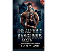 The Alpha's Dangerous Mate: Bound to the Most Feared Wolf Alive (1)