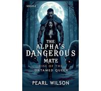 The Alpha's Dangerous Mate: Rise of the untamed queen: 2