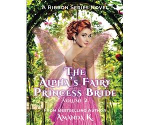 The Alpha's Fairy Princess Bride Volume 2 (Ribbon Series)