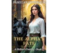The Alpha's Fate: A Rejected Mates Shifter Romance. (A Shifter's Destiny, Book 1)