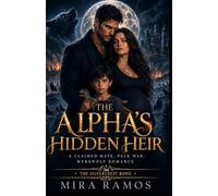 The Alpha's Hidden Heir: A Claimed Mate, Pack War, Werewolf Romance (The Silvercrest Bond)