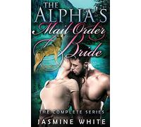 The Alpha's Mail Order Bride Trilogy
