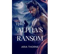 The Alpha's Ransom: Billionaire Romance