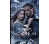 The Alpha's Reckoning: A Forbidden Bond Forged in Blood and Betrayal