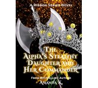 The Alpha's Stealthy Daughter and Her Commander (Ribbon Series)