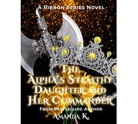 The Alpha's Stealthy Daughter and Her Commander (Ribbon Series)