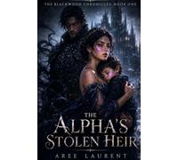 The Alpha's Stolen Heir (The Blackwood Chronicles)