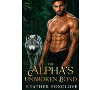 The Alpha's Unbroken Bond: A Fated Mates Paranormal Romance (Mated by Fate)