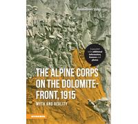 The Alpine Corps on the Dolomite-Front, 1915: Myth and reality
