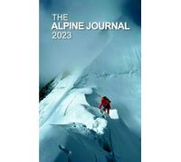 The Alpine Journal 2023: Vol 127 (The Alpine Journal 2023: Volume 127)
