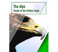 The Alps - Realm of the Golden Eagle