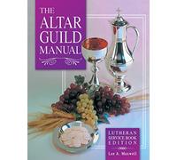 The Altar Guild Manual - Lutheran Service Book Edition
