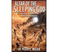 The Altar of the Sleeping God: Part 1 What Lies Beneath: 19 (The VeilWalkers)