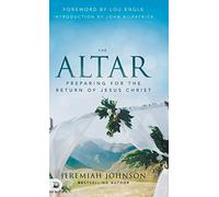 The Altar: Preparing for the Return of Jesus Christ