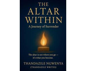 The Altar Within - A Journey of Surrender
