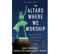 The Altars Where We Worship: The Religious Significance of Popular Culture