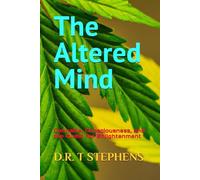 The Altered Mind: Cannabis, Consciousness, and the Quest for Enlightenment