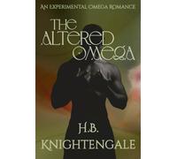 The Altered Omega: An Experimental Omega Romance