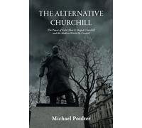 The Alternative Churchill: The Power of Gold: How it Shaped Churchill and the Modern World he Created.