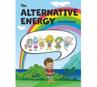 The Alternative Energy Activity Book for Kids: Kai's Big Adventure: A STEM Coloring Storybook About Solar, Wind & Clean Energy (Ages 6-9) (Kai's Adventures)
