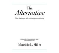 THE ALTERNATIVE: Most of What You Believe About Poverty Is Wrong