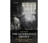 The Alternative Trinity: Gnostic Heresy in Marlowe, Mil - Paperback NEW Nuttall,