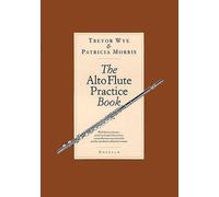 The Alto Flute Practice Book by Trevor Wye (2003-12-01)