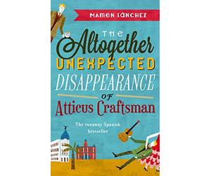 The Altogether Unexpected Disappearance of Atticus Craftsman