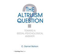 The Altruism Question: Toward A Social-psychological Answer