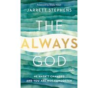 The Always God: He Hasn't Changed and You Are Not Forgotten