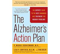 The Alzheimer's Action Plan: The Experts' Guide to the Best Diagnosis and Treatment for Memory Problems