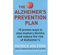 The Alzheimer's Prevention Plan: 10 proven ways to stop memory decline and reduce the risk of Alzheimer's by Holford, Patrick, Colson, Deborah, Heaton, Shane (2005)