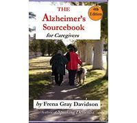 The Alzheimer's Sourcebook, 4th edition: A Practical Guide to Getting Through The Day