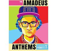 The Amadeus Anthems: Classical Pop Piano Solos