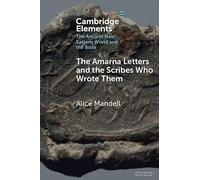 The Amarna Letters and the Scribes Who Wrote Them (Elements in the Ancient Near Eastern World and the Bible)