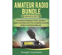 The Amateur Radio Bunble: Hamshack Raspberry Pi for Amateur Radio Activities and The Complete Amateur Radio Contesting Manaul