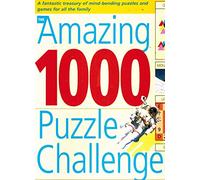 The Amazing 1000 Puzzle Challenge: A Fantastic Treasury of Mind Bending Puzzles, Games, and Experiments for All the Family