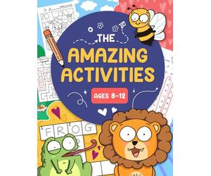 The Amazing Activities: Challenging, Fun Activity Book for Smart Kids Ages 8-12 Including Mazes, Word Search, Sudoku, Crossword and More!