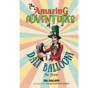 THE AMAZING ADVENTURES OF DALI BALLOONI THE GREAT: Inspiring adventure stories for boys and girls aged 5-9. Beautifully illustrated throughout (black and white pictures).