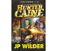The Amazing Adventures of Hunter Caine, Soldier of Fortune: Volumes 1 - 3