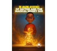 The Amazing Adventures of Jaytor and the Magical Money Jar