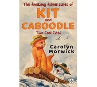The Amazing Adventures of Kit and Caboodle: Two Cool Cats