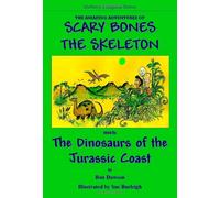 The Amazing Adventures of Scary Bones the Skeleton: The Third Adventure; Scary Bones Meets the Dinosaurs of the Jurassic Coast