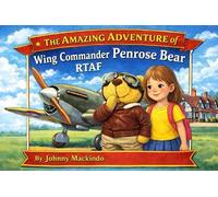 The Amazing Adventures of Wing Commander Penrose Bear
